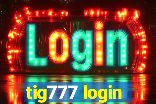 tig777 login